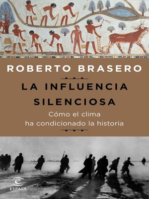 cover image of La influencia silenciosa. Cómo el clima ha condicionado la historia
